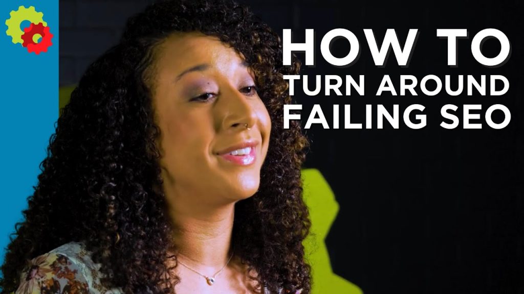 5 Reasons Why Your SEO Is Failing And What To Do To Turn It Around